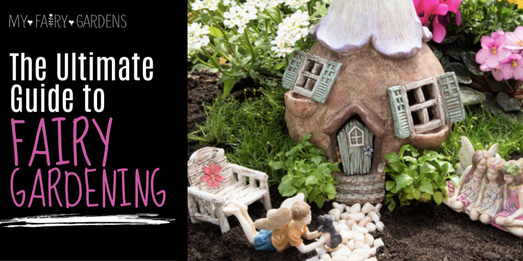 Ultimate Guide to Fairy Gardening