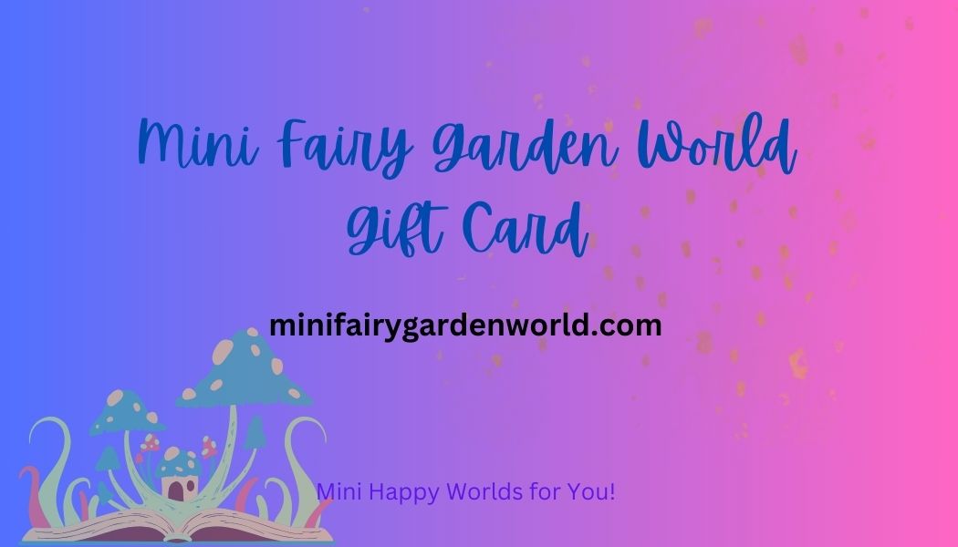 Mini Fairy Garden World Gift Card